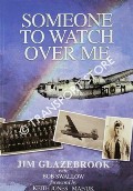 Someone to Watch Over Me - An Autobiography incorporating a War History of No. 206 Squadron Royal Air Force by GLAZEBROOK, Jim